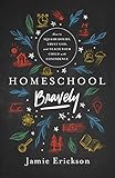 [Jamie Erickson] Homeschool Bravely: How to Squash...