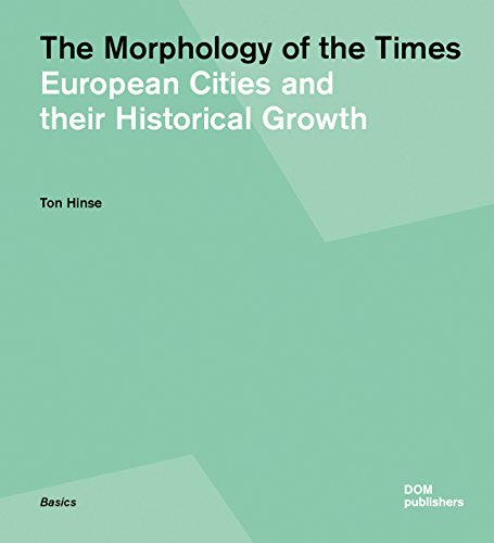 The Morphology of the Times: European Cities and their Historical Growth