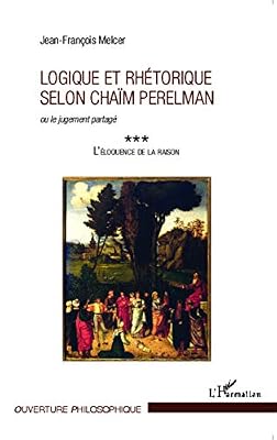 L'harmattan Logique et rhétorique selon Chaïm Perelman: ou le jugement partagé - L'éloquence de la raison