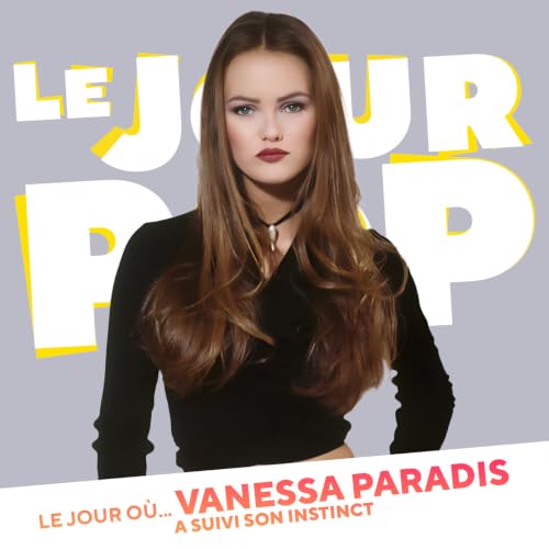 Vanessa Paradis : le jour o&ugrave; elle a suivi son instinct