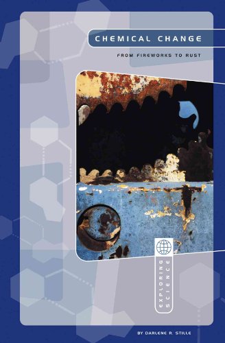 Chemical Change: From Fireworks To Rust (Exploring Science)