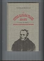 The Upper Canada Trade, 1834 1872: A Study Of The Buchanans' Business 0802054420 Book Cover