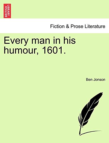 Every Man in His Humour, 1601. Vol.I