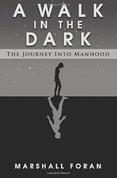 Paperback A Walk in the Dark: The Journey Into Manhood Book