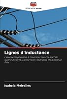Lignes d'inductance: L'électromagnétisme à travers les œuvres d'art de Gabriela Mureb, Denise Alves-Rodrigues et Constanza Piña 6205384655 Book Cover