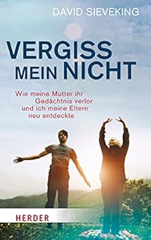 Perfect Paperback Vergiss mein nicht: Wie meine Mutter ihr Gedächtnis verlor und ich meine Eltern neu entdeckte [German] Book