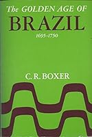 The Golden Age of Brazil 1695 - 1750 B0018EI35G Book Cover