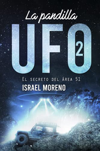 LA PANDILLA UFO 2: El secreto del Área 51 (Trilogía "La pandilla UFO")