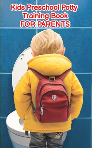 Kids Preschool Potty Training Book for Parents: Easy-to-Follow Instructions: Step-by-Step,