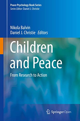 Children and Peace: From Research to Action (Peace Psychology Book Series)