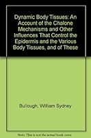 Dynamic Body Tissues: An Account of the Chalone Mechanisms and Other Influences That Control the Epidermis and the Various Body Tissues, and of These 0442213158 Book Cover