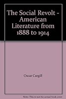 the social revolt: american literature from 1888-1914 B005LEBWM0 Book Cover