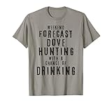 Texas Dove Hunting & Drinking Shirts for Hunting Season T-Shirt