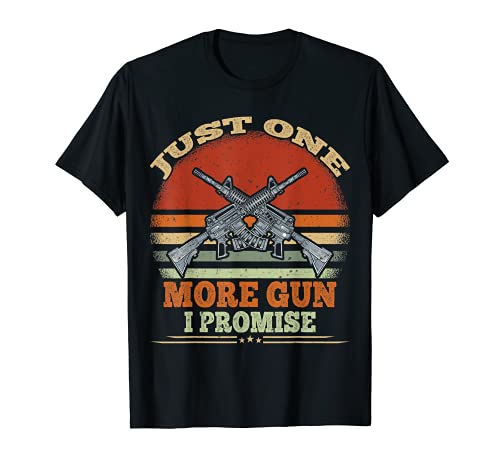Just One More Gun I Promise - Camiseta de regalo para pistola de color vintage Camiseta
