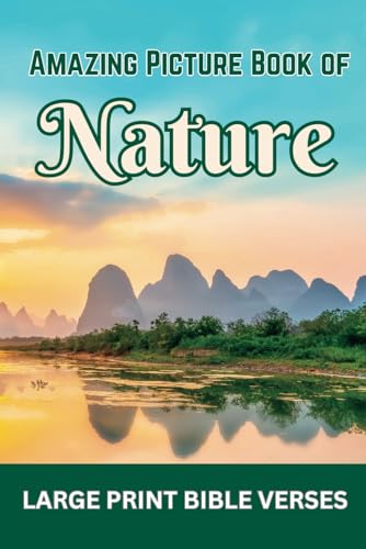 Amazing Picture Book of Nature: with Large Print Bible Verses (Christian Books for Seniors)
