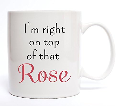 DKISEE I'm Right On Top Of That Rose Mug Coffee Mug, Motivational Mug, Ceramics Mugs, Funny Gift, 11oz, White