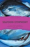 Seafood Symphony: A Culinary Journey through 100 Delectable Recipes