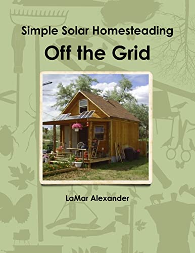 Off the Grid: Simple Solar Homesteading