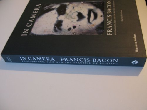 In Camera--francis Bacon: Photography, Film And
