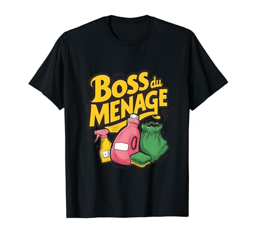 Boss du ménage idée agent de nettoyage accessoire déco T-Shirt