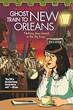 Ghost Train to New Orleans (The Shambling Guides, 2)