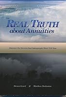 The Real Truth About Annuities: Discover the Truth that Salespeople Won't Tell You B000QBPZPI Book Cover