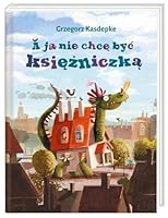 A ja nie chcę być księżniczką 8876093338 Book Cover