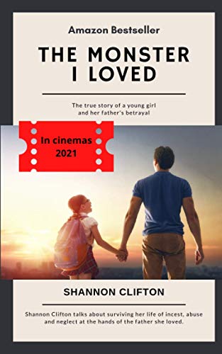 The Monster I Loved: The true story of a young girl and her father's betrayal.