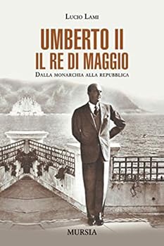 Paperback Umberto II. Il Re di Maggio: Dalla monarchia alla repubblica (Biografie) (Italian Edition) [Italian] Book