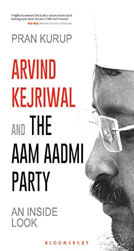 Amazon Com Arvind Kejriwal The Aam Aadmi Party An Inside Look