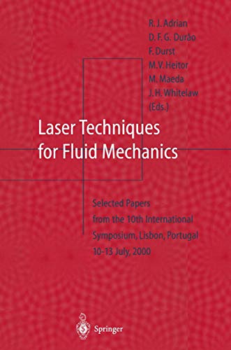 Laser Techniques for Fluid Mechanics: Selected Papers from the 10th International Symposium Lisbon, Portugal July 10–13, 2000
