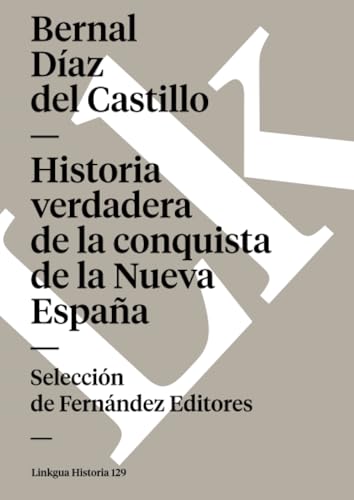Historia verdadera de la conquista de la Nueva España: Selección (Spanish Edition)