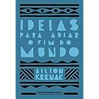 Ideias para adiar o fim do mundo (Nova edição)