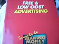 Free & Low Cost Advertising (Secrets to Making Money Now) B000NBB98I Book Cover