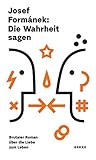 Die Wahrheit sagen: Brutaler Roman über die Liebe zum Leben Die Wahrheit sagen: Brutaler Roman über die Liebe zum Leben