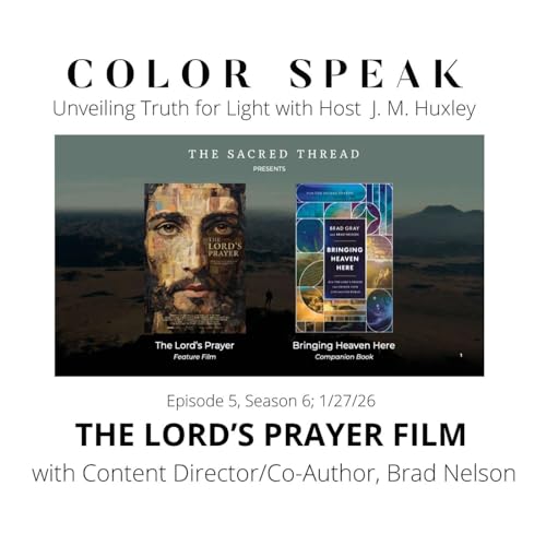 COLOR SPEAK, Season 6, THE LORD'S PRAYER FILM with Content Creator & Author Brad Nelson
