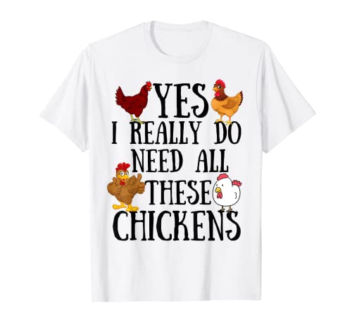 Photo de Citation amusante de poulet « Yes I Really Do Need All These Chickens » T-Shirt