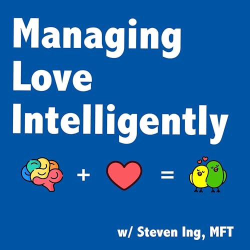 『Managing Love Intelligently with Steven Ing, MFT』のカバーアート