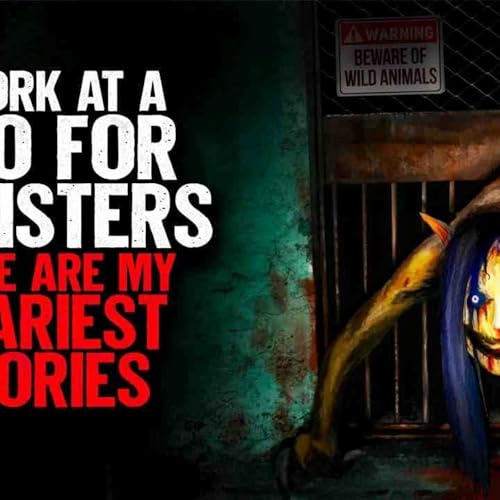 I Work at a Zoo for MONSTERS. These are my SCARIEST Stories