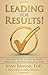 Leading for Results: Five Practices to Use in Your Personal and Professional Life