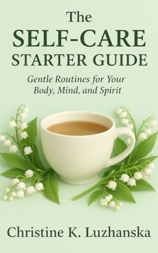 The Gentle Self-Care Guide: Simple Self-Care Practices to Reduce Stress,
