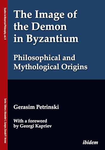 The Image of the Demon in Byzantium: Philosophical and Mythological Origins (Studies in Historical Philosophy)