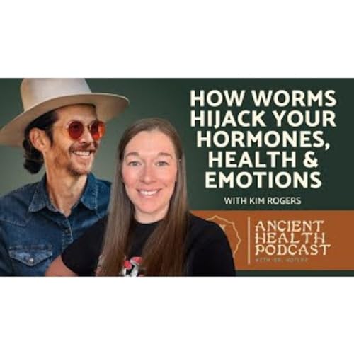 403_ How Parasites Hijack Your Hormones, Health & Emotions _ Kim Rogers