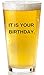 It Is Your Birthday Beer Glass- The Office Merchandise Beer Mug | Funny Dwight Schrute and Jim Quote Craft Beer Glasses