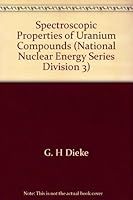 Spectroscopic properties of uranium compounds, B0007DOEA2 Book Cover