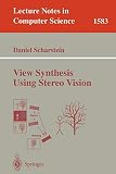 [View Synthesis Using Stereo Vision] [By: Scharstein, Daniel] [July, 1999]