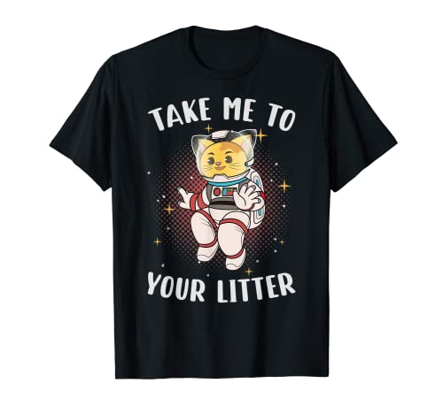 Take Me To Your Litter - Funny Cat - Space Astronaut Maglietta