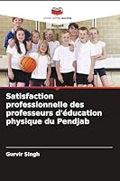 Satisfaction professionnelle des professeurs d'éducation physique du Pendjab (French Edition) 6209864120 Book Cover