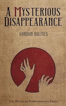 Paperback A Mysterious Disappearance: A House Of Pomegranates Esoteric Edition Book