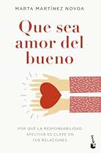 Que sea amor del bueno: Por qué la responsabilidad afectiva es clave en tus relaciones (Vivir Mejor)